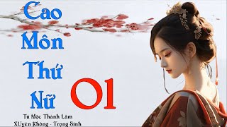 Tập 1 Cao Môn Thứ Nữ  Xuyên Không  Trọng Sinh  Cung Đình  Gia Đấu [upl. by Wiseman]