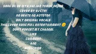 SONG DIL DE DIYA HAI JAN TUMHE DENGE  COVER SONG  ACOUSTIC VOCAL  VJ CTRI 2024 [upl. by Oakleil]