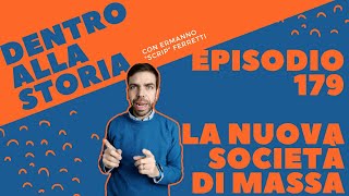 La nuova società di massa Dentro alla storia episodio 179 [upl. by Aicaca]