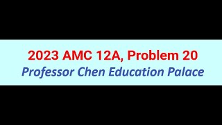 2023 AMC 12A Problem 20 [upl. by Aihsital]