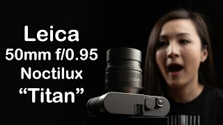 A Close Look at the Leica 50mm f095 Noctilux “Titan” edition [upl. by Damon]