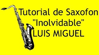 Inovidable Luis Miguel Tutorial Saxofon [upl. by Halas565]