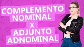 DIFERENÇA ENTRE COMPLEMENTO NOMINAL E ADJUNTO ADNOMINAL  Profa Pamba [upl. by Shiekh]