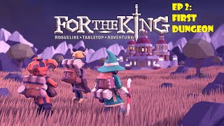 For The King Ep 2 First Dungeon [upl. by Nrubyar]