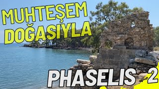 MUHTEŞEM DOĞASIYLA PHASELİS  PHASELİS ANTİK KENTİ  2 [upl. by Barbee424]