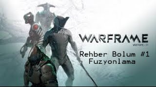 Warframe Rehberi Bölüm 1  Füzyonlama [upl. by Crysta624]