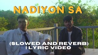 Nadiyon Sa Slowed and Reverb  Mitraz  Official Lyric Video  ASEN Creations [upl. by Clova658]