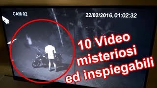 10 VIDEO MISTERIOSI ed INSPIEGABILI [upl. by Atsirak]