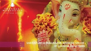 Vakratunda Mahakaya Ganesh Shlok by Shankar Mahadevan [upl. by Ladin]