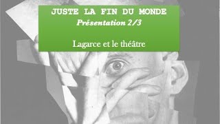 JUSTE LA FIN DU MONDE  Présentation 23  Le théâtre et Lagarce [upl. by Ballman899]