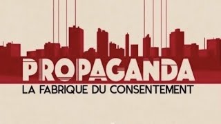 PROPAGANDA la fabrique du consentement [upl. by Drandell]