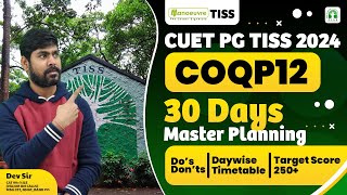 TISS CUET PG 2024  30 Days Master Planning  Paper Code COQP12  Dos amp Dont  Target Score 240 [upl. by Antonin]