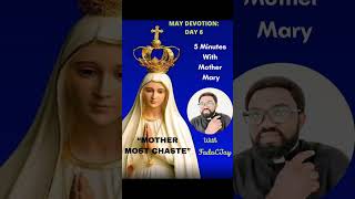 5 Minutes With Mother Mary May Devotion Day 6 MOTHER MOST CHASTE [upl. by Onaicilef]