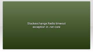 StackexchangeRedis timeout exception in netcore [upl. by Telfore367]