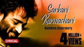 Sarkari Karmachari with lyrics  Nachiketa Chakraborty  Best Of Nachiketa  HD Song [upl. by Brittni]