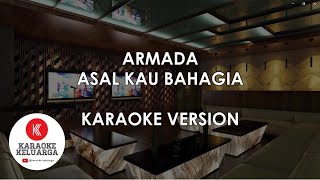 ARMADA  ASAL KAU BAHAGIA KARAOKE VERSION [upl. by Ongun578]