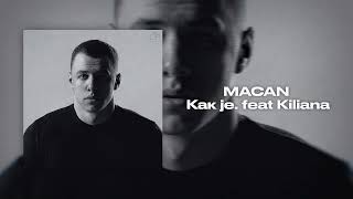 MACAN  Как je feat Kiliana [upl. by Colvert]