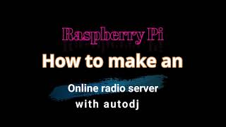 Raspberry Pi  How to make an online radio with autodj icecast2 amp ezstream [upl. by Aggappe]