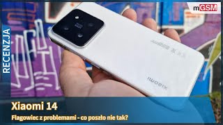 Xiaomi 14  coś poszło nie tak Recenzja mGSMpl [upl. by Eelimaj]