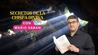 Secretos de la Chispa Divina Mario Sabán Habla Claro 🌠🔍  Asher Cabala [upl. by Tucker171]