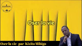 Kizito Mihigo  Oser la vie Lyrics video [upl. by Ahsal739]