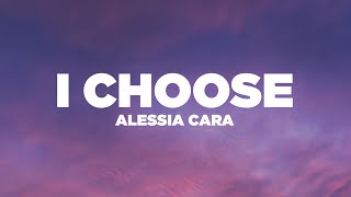 Alessia Cara  I Choose Lyrics  Lyric Video [upl. by Birck541]