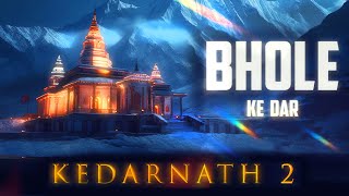 Kedarnath 2  Bhole Ke dar  Shravan 2023  Vinay katoch  Vineet Katoch  Shiva Album  Mahadev [upl. by Lissner]