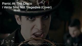 Panic At The Disco  I Write Sins Not Tragedies Cover [upl. by Vasilis667]