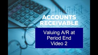 Accounts Receivables Video 2 Accounts Receivable Period End Valuation [upl. by Eelano431]