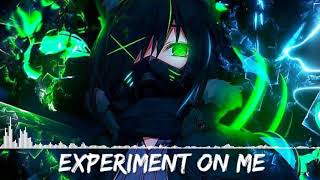 Experiment On Me Nightcore [upl. by Wymore]