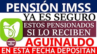 💥📢 YA ES SEGURO 🤑💰 Pensión IMSS ESTOS PENSIONADOS si RECIBIRÁN el AGUINALDO 2024 FECHA DE PAGO [upl. by Euqinamod]