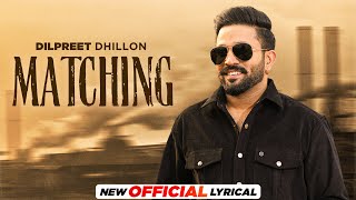 Matching Official Lyrical Dilpreet Dhillon Ft Gurlez Akhtar  Desi Crew  Kaptaan  New Song 2023 [upl. by Ariay]