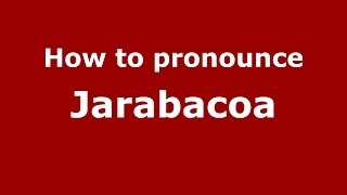 How to pronounce Jarabacoa Dominican Republic  PronounceNamescom [upl. by Atirehgram97]