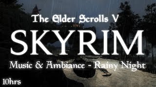 Skyrim Music amp Ambiance 🎵 10 Hours  Rainy Night  4K Next Gen [upl. by Anaujnas]