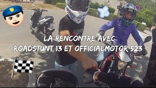 Rencontre avec RoadStunt 13 amp OfficialMotor 523 [upl. by Leinnad63]