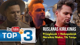 Ruslanas Kirilkinаs TOP3 Prisiglausk • Nebepaleisk • Nereikia Nieko Tik Tavęs [upl. by Lener]