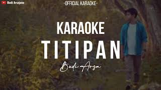 Official Karaoke Titipan  Budi Arsa [upl. by Arathorn]