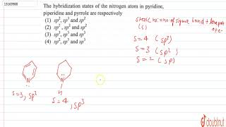 The hybridization states of the nitrogen atom in pyridine piperidine and pyrrole are respectively [upl. by Navannod551]