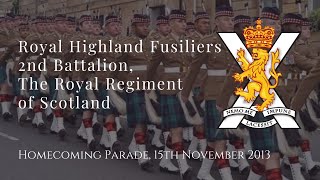 Royal Highland Fusiliers 2nd Battalion The Royal Regiment of Scotland 2 Scots Homecoming Parade [upl. by Donnenfeld]