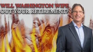 Will Washington Wipe Out Retirement [upl. by Goss850]