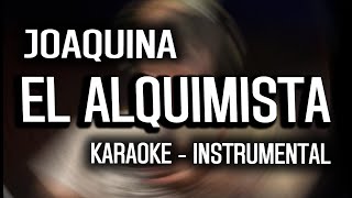 Joaquina  el alquimista KARAOKE  INSTRUMENTAL [upl. by Aneehc745]