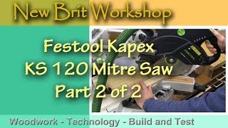 Festool Kapex KS 120  Part 2 [upl. by Herm638]