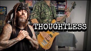 KORN  THOUGHTLESS BASS COVER [upl. by Jaquenette]