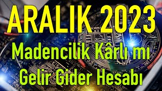 Kripto Para Madenciliği Kârlı mı  Aralık 2023 [upl. by Bresee548]