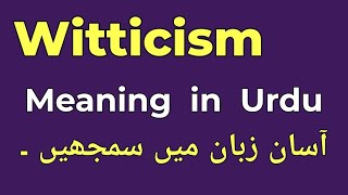 Witticism Meaning in Urdu  Witticism Ka Matlab Kya Hota Hai  English to Urdu [upl. by Neiman]