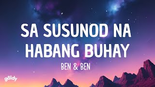 Ben amp Ben  Sa Susunod Na Habang Buhay Lyrics [upl. by Alet640]