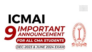 ICMAI 9 IMPORTANT ANNOUNCEMENT FOR ALL CMA STUDENTS FOR DEC 2023 AND JUNE 2024 EXAM [upl. by Harutek]