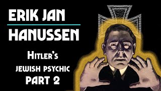 Erik Jan Hanussen Hitler’s Jewish Psychic Part 2 [upl. by Ise]