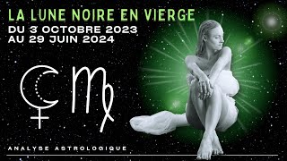 Transit de la Lune noire en Vierge du 3 octobre 2023 au 29 juin 2024♍️ [upl. by Amy]