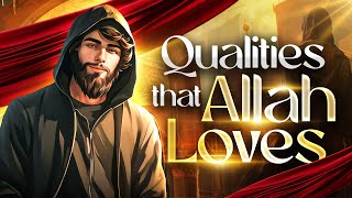 Qualities That Allah Loves  Islamic Motivational Story [upl. by Hyde]